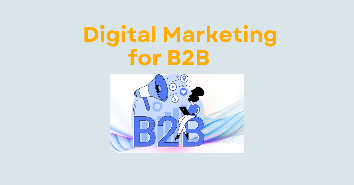 Read more about the article Digital Marketing for B2B: Reaching Your Target Market