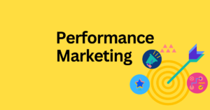 Read more about the article Understanding Performance Marketing: What Is It and Why Do You Care?