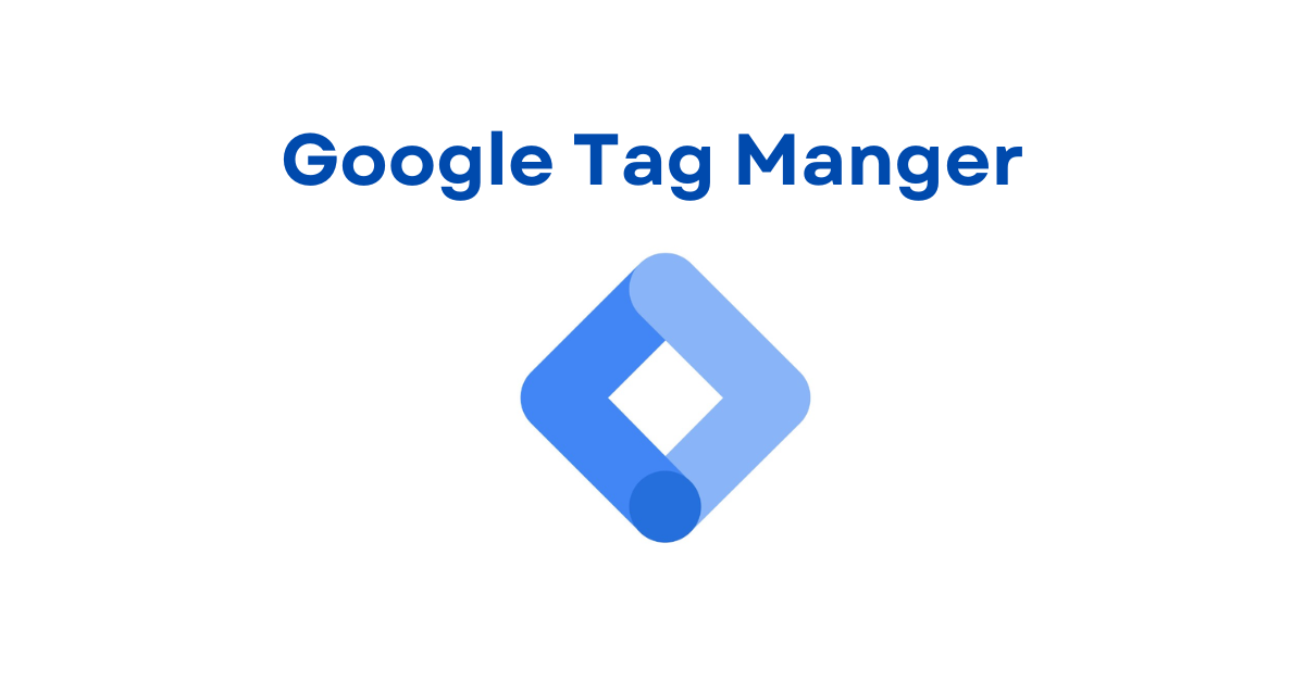 You are currently viewing Getting Started with Google Tag Manager: A Comprehensive Guide