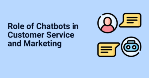 Read more about the article The Role of Chatbots in Customer Service and Marketing