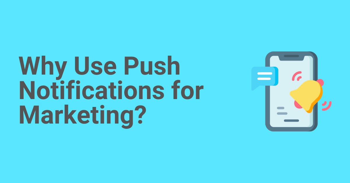 Read more about the article Why Use Push Notifications for Marketing? A Complete Guide